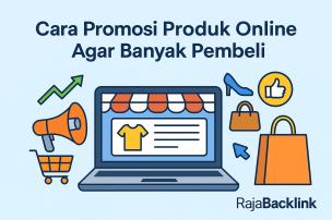 Cara Promosi Produk Online Agar Banyak Pembeli